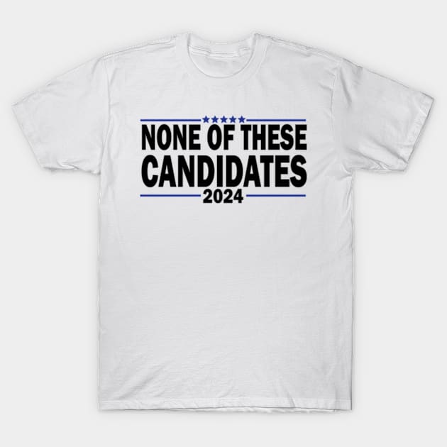 none of these candidates 2024 T-Shirt by style flourish